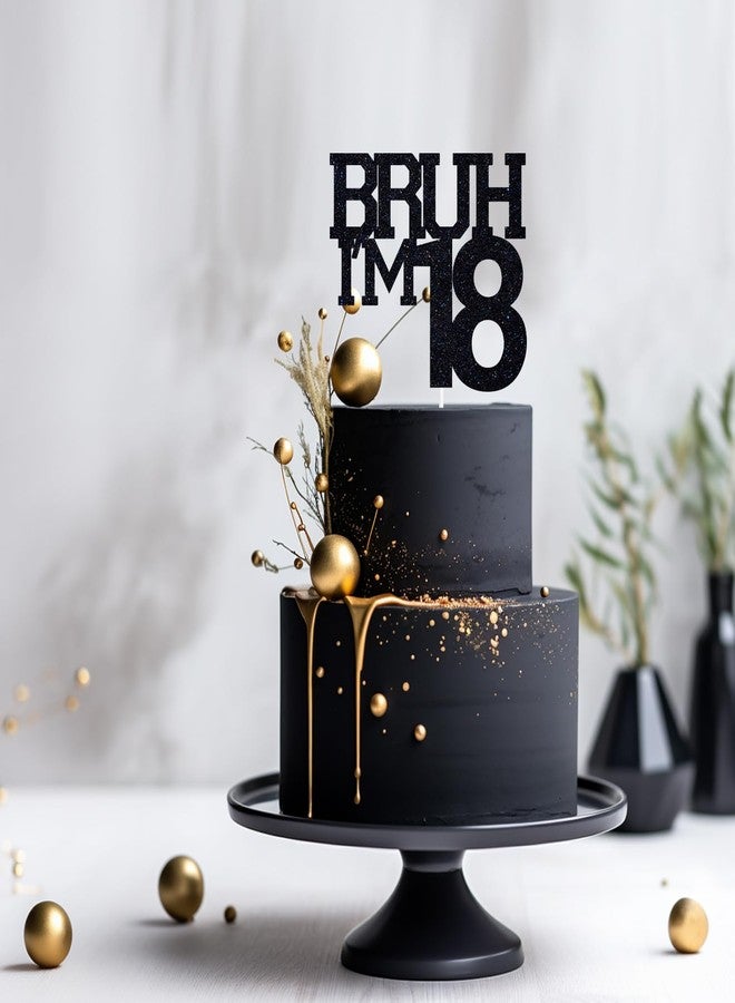 ZACHAKO Black Glitter Bruh I'm 18 Cake Topper, Happy 18th Birthday/Bro I'm 18, Funny 18th Birthday Party Decorations Supplies - Image 5